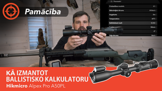 Kā iestatīt HIKMICRO Alpex Pro ballistisko kalkulatoru?